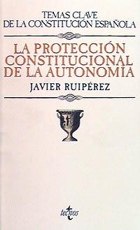 PROTECCION CONSTITUCIONAL DE LA AUTONOMIA, LA | 9788430925681 | RUIPEREZ, JAVIER | Galatea Llibres | Llibreria online de Reus, Tarragona | Comprar llibres en català i castellà online