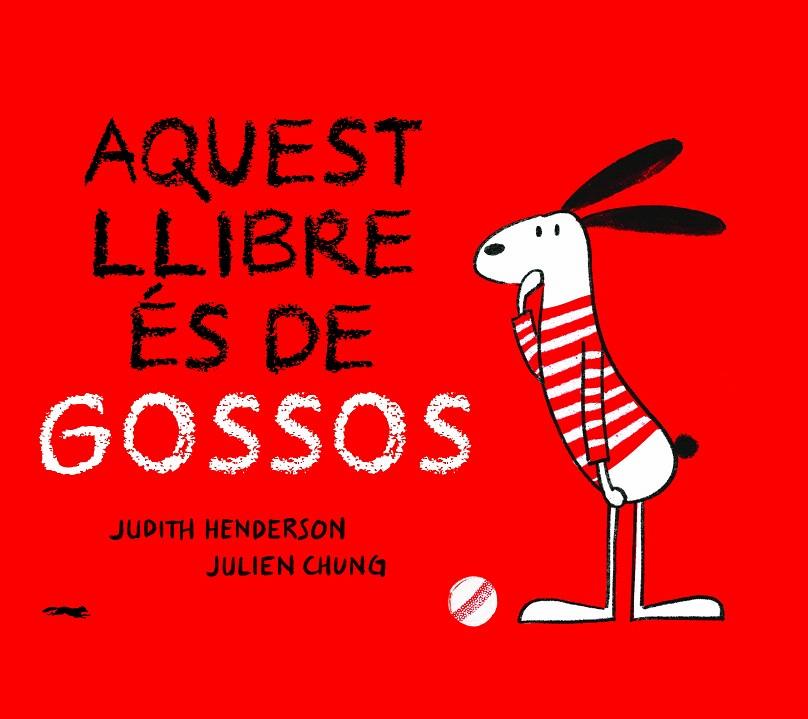 AQUEST LLIBRE ES DE GOSSOS | 9788412270440 | HENDERSON, JUDTH/ CHUNG, JULIEN | Galatea Llibres | Llibreria online de Reus, Tarragona | Comprar llibres en català i castellà online