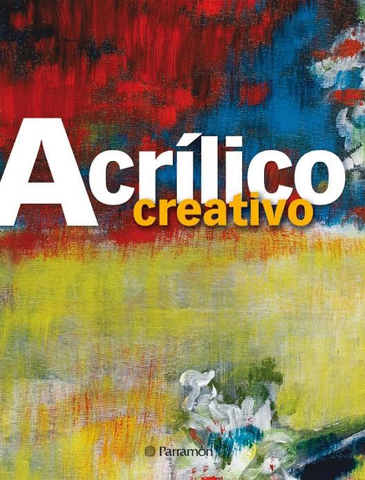 ACRILICO CREATIVO | 9788434234963 | ASUNCIÓN PASTOR, JOSEP | Galatea Llibres | Librería online de Reus, Tarragona | Comprar libros en catalán y castellano online