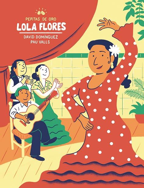 PEPITAS DE ORO. LOLA FLORES | 9788448855109 | DOMÍNGUEZ DOMÍNGUEZ, DAVID/VALLS PÉREZ, PAU | Galatea Llibres | Llibreria online de Reus, Tarragona | Comprar llibres en català i castellà online