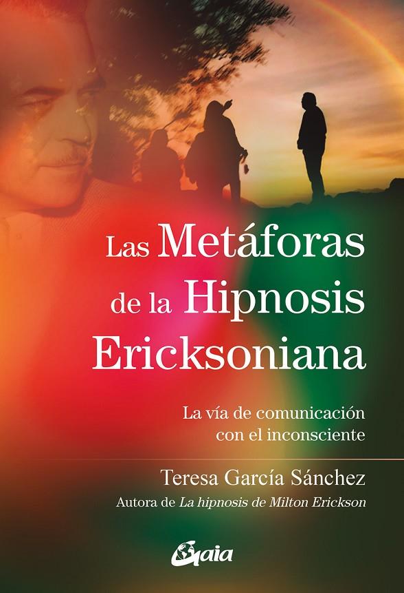 LAS METÁFORAS DE LA HIPNOSIS ERICKSONIANA | 9788411080613 | GARCÍA SÁNCHEZ, TERESA | Galatea Llibres | Llibreria online de Reus, Tarragona | Comprar llibres en català i castellà online