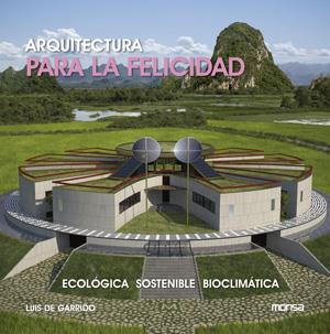 ARQUITECTURA PARA LA FELICIDAD | 9788415223931 | GARRIDO, LUIS DE | Galatea Llibres | Llibreria online de Reus, Tarragona | Comprar llibres en català i castellà online