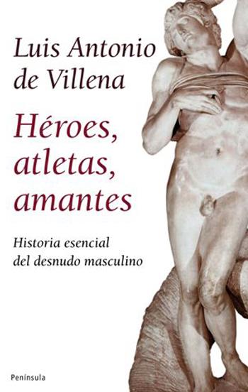 HEROES, ATLETAS, AMANTES | 9788483078228 | DE VILLENA, LUIS ANTONIO | Galatea Llibres | Llibreria online de Reus, Tarragona | Comprar llibres en català i castellà online