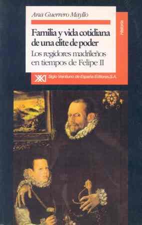 FAMILIA Y VIDA COTIDIANA DE UNA ELITE DE PODER | 9788432307973 | GUERRERO MAYLLO, ANA | Galatea Llibres | Llibreria online de Reus, Tarragona | Comprar llibres en català i castellà online