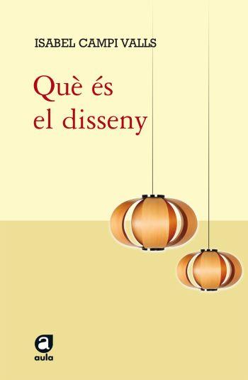 QUE ES EL DISSENY? | 9788429762235 | CAMPI VALLS, ISABEL | Galatea Llibres | Librería online de Reus, Tarragona | Comprar libros en catalán y castellano online