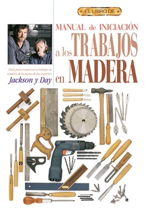 TRABAJOS EN MADERA, MANUAL DE INICIACION | 9788488893956 | JACKSON/DAY | Galatea Llibres | Llibreria online de Reus, Tarragona | Comprar llibres en català i castellà online