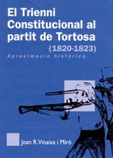 TRIENNI CONSTITUCIONAL AL PARTIT DE TORTOSA, EL 1820-1823 | 9788496035577 | VINAIXA MIRÓ, JOAN R. | Galatea Llibres | Llibreria online de Reus, Tarragona | Comprar llibres en català i castellà online