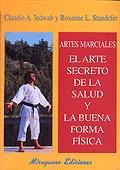 ARTES MARCIALES, EL ARTE SECRETO DE LA SALUD Y LA BUENA FORM | 9788478132126 | IEDWAB, CLAUDIO Y OTROS | Galatea Llibres | Llibreria online de Reus, Tarragona | Comprar llibres en català i castellà online