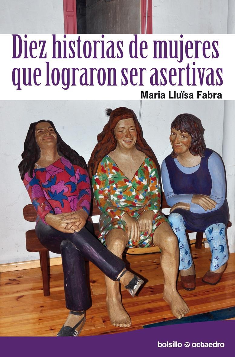 DIEZ HISTORIAS DE MUJERES QUE LOGRARON SER ASERTIVAS | 9788499210698 | FABRA SALES, MARIA LLUÏSA | Galatea Llibres | Librería online de Reus, Tarragona | Comprar libros en catalán y castellano online