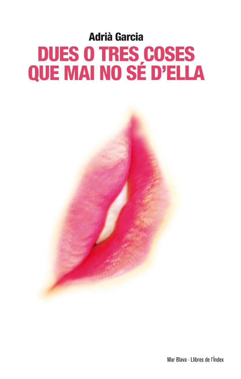 DUES O TRES COSES QUE MAI NO SE D'ELLA | 9788494008801 | GARCIA, ADRIA | Galatea Llibres | Librería online de Reus, Tarragona | Comprar libros en catalán y castellano online