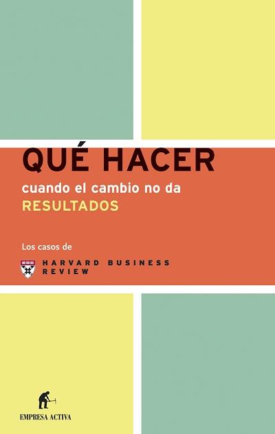 QUE HACER CUANDO EL CAMBIO NO DA RESULTADOS | 9788495787705 | HARVARD BUSINESS REVIEW | Galatea Llibres | Llibreria online de Reus, Tarragona | Comprar llibres en català i castellà online