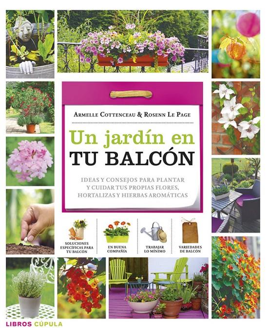 UN JARDÍN EN TU BALCÓN | 9788448018382 | COTTENCEAU, ARMELLE/ROSENN LE PAGE | Galatea Llibres | Llibreria online de Reus, Tarragona | Comprar llibres en català i castellà online