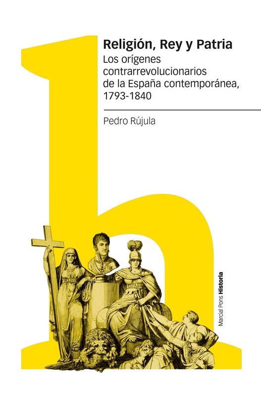 RELIGIÓN, REY Y PATRIA | 9788418752766 | RÚJULA LÓPEZ, PEDRO | Galatea Llibres | Llibreria online de Reus, Tarragona | Comprar llibres en català i castellà online