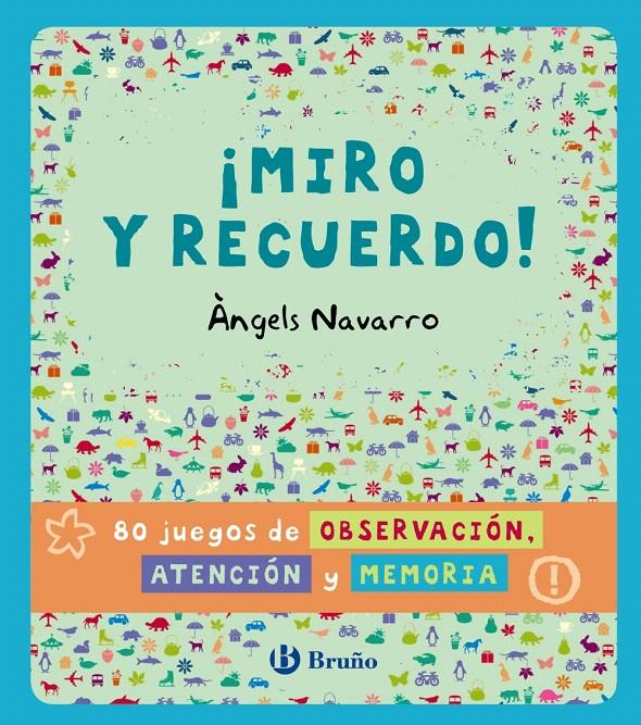 MIRO Y RECUERDO! 80 JUEGOS DE OBSERVACIÓN, ATENCIÓN Y MEMORIA | 9788469600344 | NAVARRO, ÀNGELS | Galatea Llibres | Librería online de Reus, Tarragona | Comprar libros en catalán y castellano online