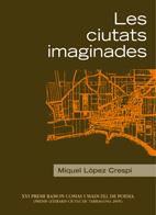 CIUTATS IMAGINADES, LES | 9788497911870 | LOPEZ CRESPI, MIQUEL | Galatea Llibres | Librería online de Reus, Tarragona | Comprar libros en catalán y castellano online