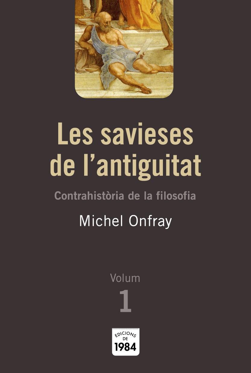 SAVIESES DE LA ANTIGUITAT, LES VOL.1 | 9788492440009 | ONFRAY, MICHAEL | Galatea Llibres | Llibreria online de Reus, Tarragona | Comprar llibres en català i castellà online