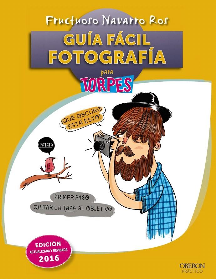 GUÍA FÁCIL. FOTOGRAFÍA PARA TORPES | 9788441537064 | NAVARRO ROS, FRUCTUOSO | Galatea Llibres | Llibreria online de Reus, Tarragona | Comprar llibres en català i castellà online