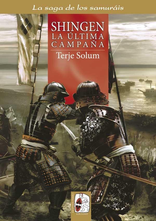 LA SAGA DE LOS SAMURAIS 6: SHINGEN, LA ULTIMA CAMPAÑA | 9788494518720 | SOLUM, TERJE | Galatea Llibres | Llibreria online de Reus, Tarragona | Comprar llibres en català i castellà online