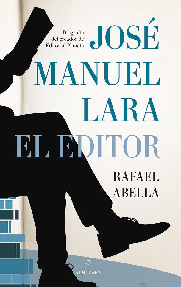 JOSÉ MANUEL LARA, EL EDITOR | 9788418578953 | ABELLA, RAFAEL | Galatea Llibres | Llibreria online de Reus, Tarragona | Comprar llibres en català i castellà online