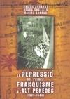 REPRESSIO DEL PRIMER FRANQUISME A L'ALT PENEDES 1939-1948, L | 9788497914246 | ARNABAT - CASTILLO | Galatea Llibres | Librería online de Reus, Tarragona | Comprar libros en catalán y castellano online