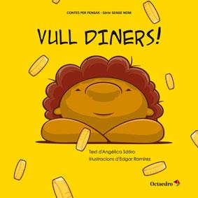 VULL DINERS! CONTES PER PENSAR | 9788499217352 | LUCAS SÁTIRO, ANGÉLICA | Galatea Llibres | Llibreria online de Reus, Tarragona | Comprar llibres en català i castellà online