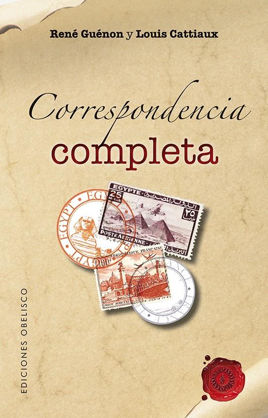 CORRESPONDENCIA COMPLETA | 9788415968009 | GUÉNON, RENÉ/CATTIAUX, LOUIS | Galatea Llibres | Librería online de Reus, Tarragona | Comprar libros en catalán y castellano online