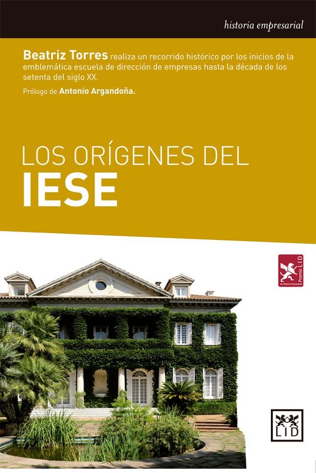 LOS ORÍGENES DEL IESE | 9788483569337 | TORRES OLIVARES, BEATRIZ | Galatea Llibres | Llibreria online de Reus, Tarragona | Comprar llibres en català i castellà online