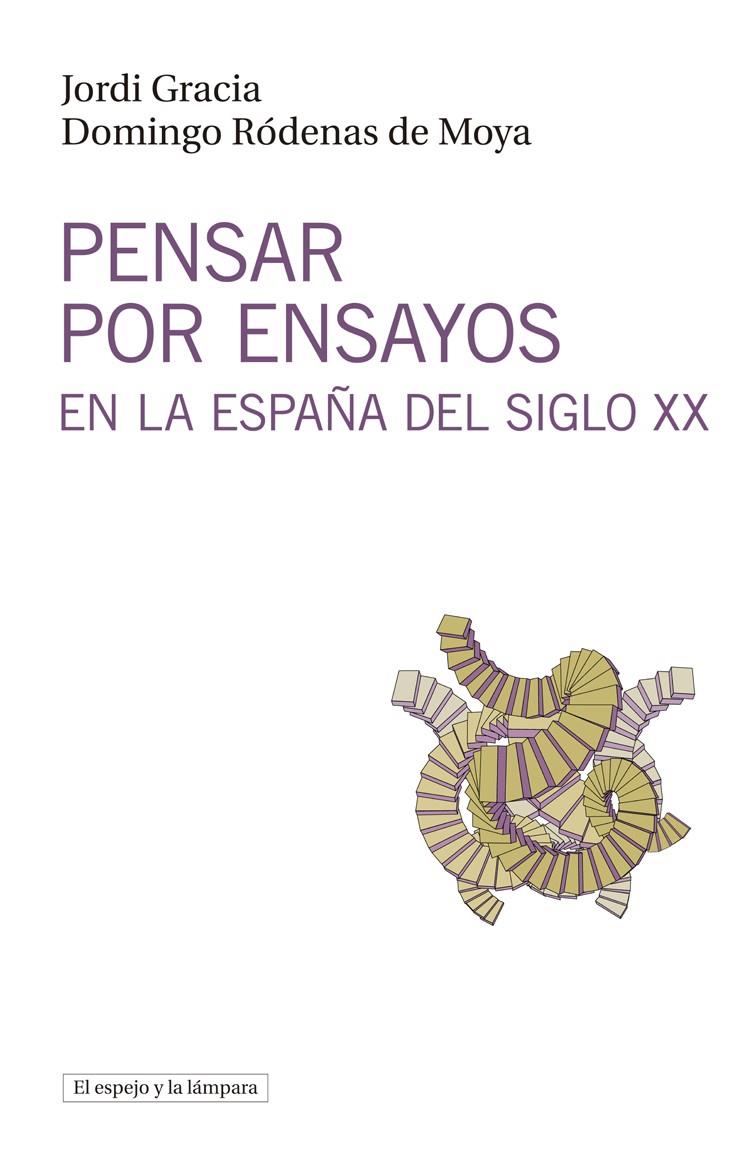 PENSAR POR ENSAYOS EN LA ESPAÑA DEL SIGLO XX | 9788494190469 | GRACIA, JORDI/RÓDENAS DE MOYA, DOMINGO | Galatea Llibres | Llibreria online de Reus, Tarragona | Comprar llibres en català i castellà online