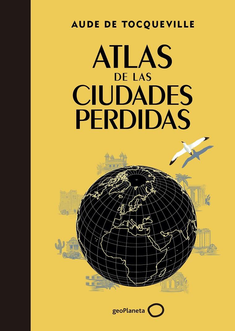 ATLAS DE LAS CIUDADES PERDIDAS | 9788408145325 | DE TOCQUEVILLE, AUDE | Galatea Llibres | Llibreria online de Reus, Tarragona | Comprar llibres en català i castellà online