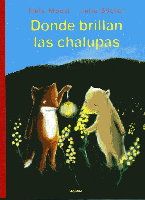 DONDE BRILLAN LAS CHALUPAS | 9788489804654 | MOOST, NELE | Galatea Llibres | Llibreria online de Reus, Tarragona | Comprar llibres en català i castellà online