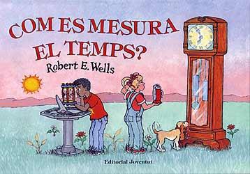 COM ES MESURA EL TEMPS ? | 9788426132888 | WELLS, ROBERT E. | Galatea Llibres | Llibreria online de Reus, Tarragona | Comprar llibres en català i castellà online