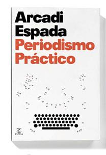 PERIODISMO PRACTICO | 9788467029871 | ESPADA, ARCADI | Galatea Llibres | Llibreria online de Reus, Tarragona | Comprar llibres en català i castellà online