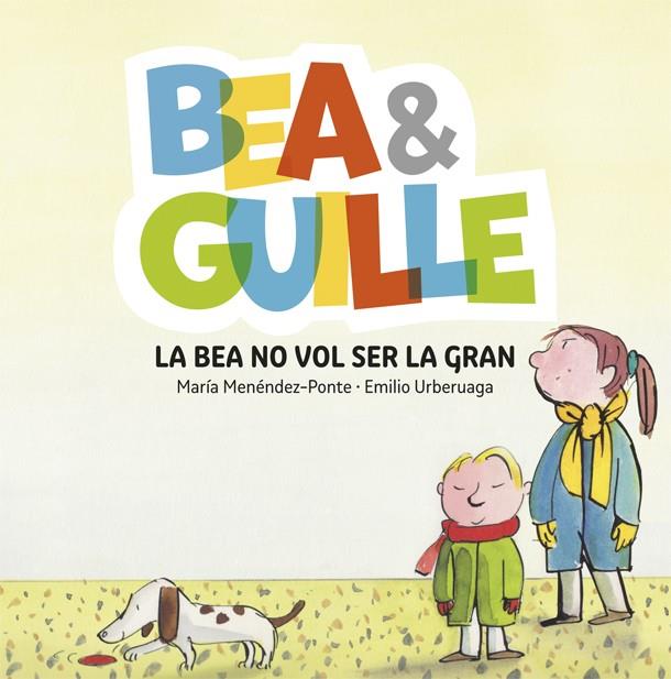 LA BEA NO VOL SER LA GRAN (BEA & GUILLE, 2) | 9788424660635 | MENÉNDEZ PONTE, MARÍA | Galatea Llibres | Librería online de Reus, Tarragona | Comprar libros en catalán y castellano online