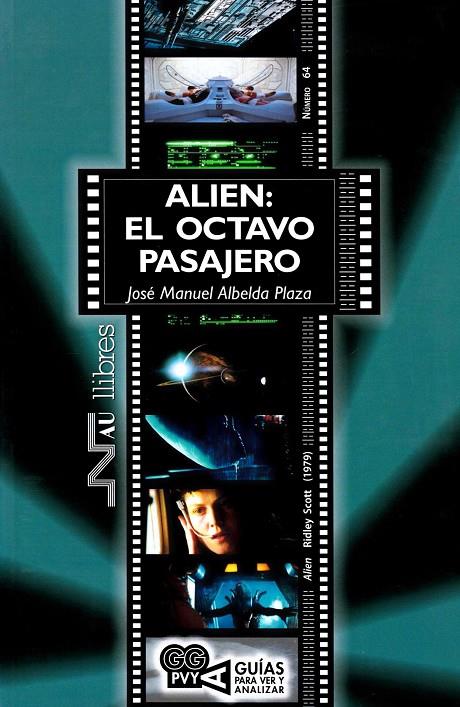 ALIEN: EL OCTAVO PASAJERO. GUIA PARA VER Y ANALIZAR | 9788416926558 | ALBELDA, JOSE MANUEL | Galatea Llibres | Llibreria online de Reus, Tarragona | Comprar llibres en català i castellà online