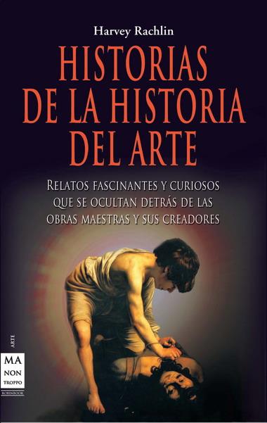 HISTORIAS DE LA HISTORIA DEL ARTE | 9788415256137 | RACHLIN, HARVEY | Galatea Llibres | Llibreria online de Reus, Tarragona | Comprar llibres en català i castellà online