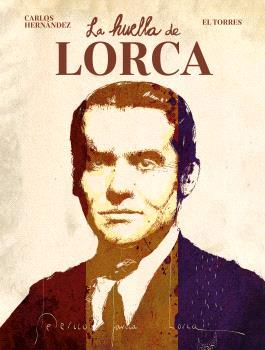 LA HUELLA DE LORCA | 9788467972146 | HERNÁNDEZ, CARLOS/EL TORRES | Galatea Llibres | Llibreria online de Reus, Tarragona | Comprar llibres en català i castellà online