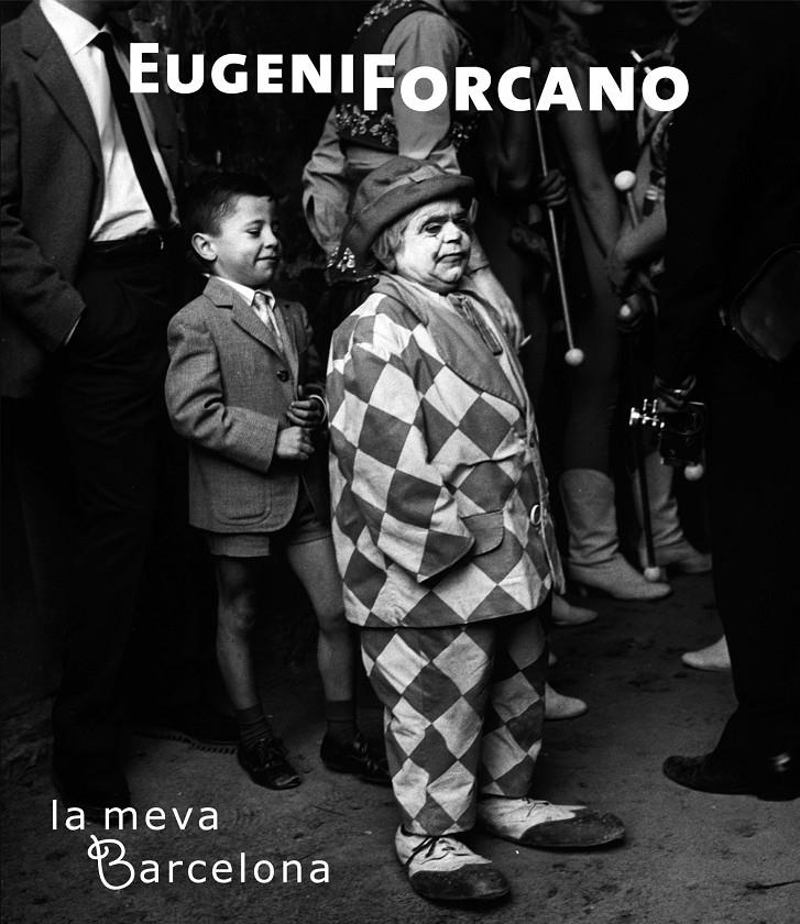 EUGENI FORCANO. LA MEVA BARCELONA | 9788497856683 | GIRALT-MIRACLE, DANIEL : MARTINEZ, ROCHINA, ROSER | Galatea Llibres | Llibreria online de Reus, Tarragona | Comprar llibres en català i castellà online