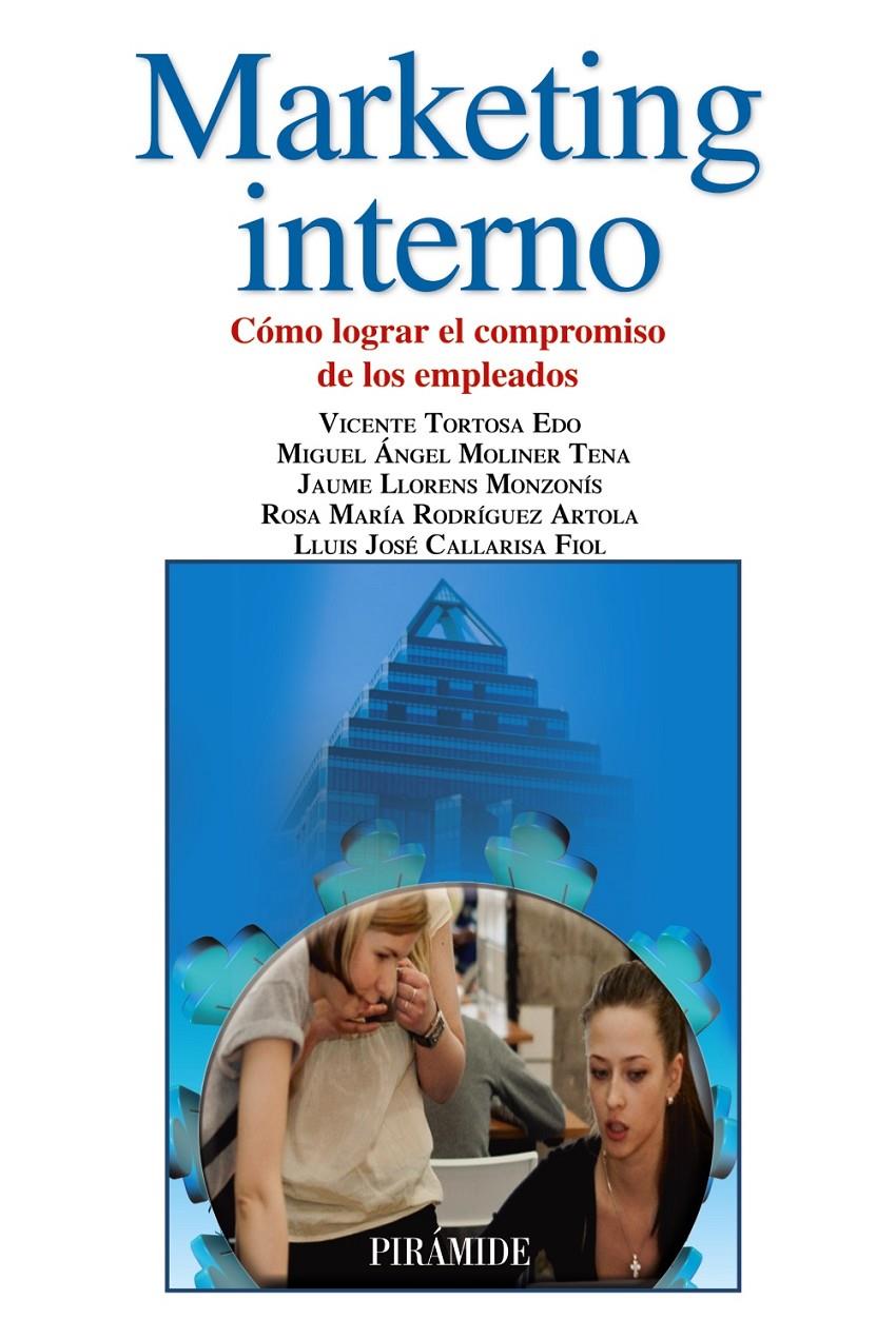 MARKETING INTERNO | 9788436831573 | TORTOSA EDO, VICENTE/MOLINER TENA, MIGUEL ÁNGEL/LLORENS MONZONÍS, JAUME/RODRÍGUEZ ARTOLA, ROSA MARÍA | Galatea Llibres | Llibreria online de Reus, Tarragona | Comprar llibres en català i castellà online