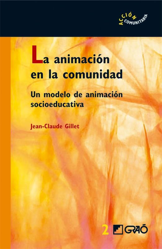 ANIMACION EN LA COMUNIDAD, LA | 9788478274482 | GILLET, JEAN-CLAUDE | Galatea Llibres | Llibreria online de Reus, Tarragona | Comprar llibres en català i castellà online