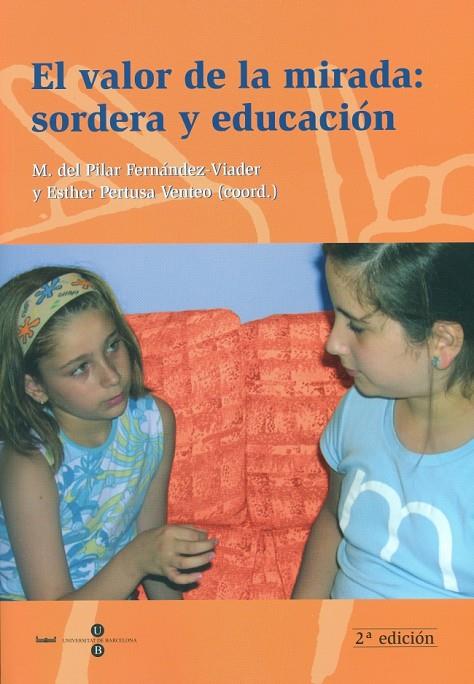 VALOR DE LA MIRADA, EL : SORDERA Y EDUCACION | 9788447530007 | FERNANDEZ VIADER, MARIA PILAR COORD. | Galatea Llibres | Llibreria online de Reus, Tarragona | Comprar llibres en català i castellà online