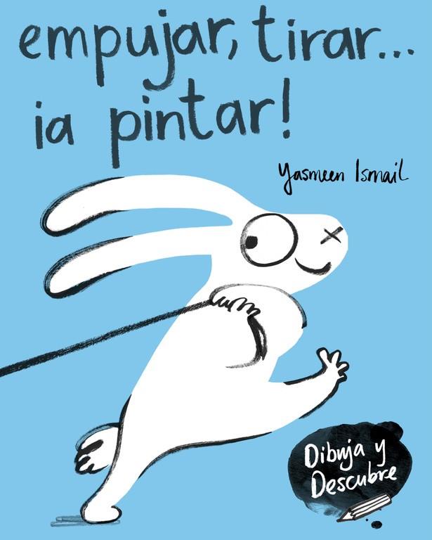 EMPUJAR, TIRAR... ¡A PINTAR! | 9788448849160 | ISMAIL, YASMEEN | Galatea Llibres | Librería online de Reus, Tarragona | Comprar libros en catalán y castellano online