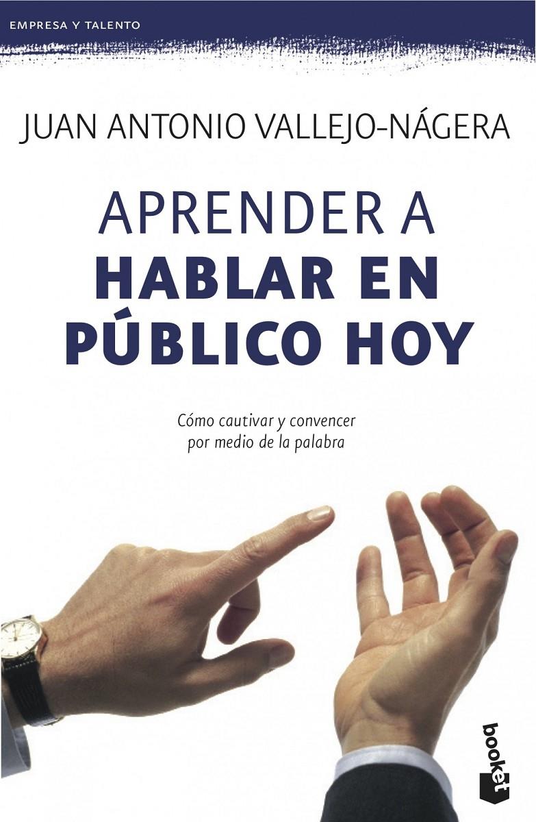 APRENDER A HABLAR EN PÚBLICO HOY | 9788408115113 | VALLEJO-NAGERA, JUAN ANTONIO | Galatea Llibres | Llibreria online de Reus, Tarragona | Comprar llibres en català i castellà online