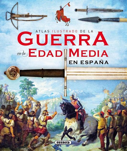 ATLAS ILUSTRADO DE LA GUERRA EN LA EDAD MEDIA EN ESPAÑA | 9788467727975 | SÁEZ ABAD, RUBÉN | Galatea Llibres | Llibreria online de Reus, Tarragona | Comprar llibres en català i castellà online