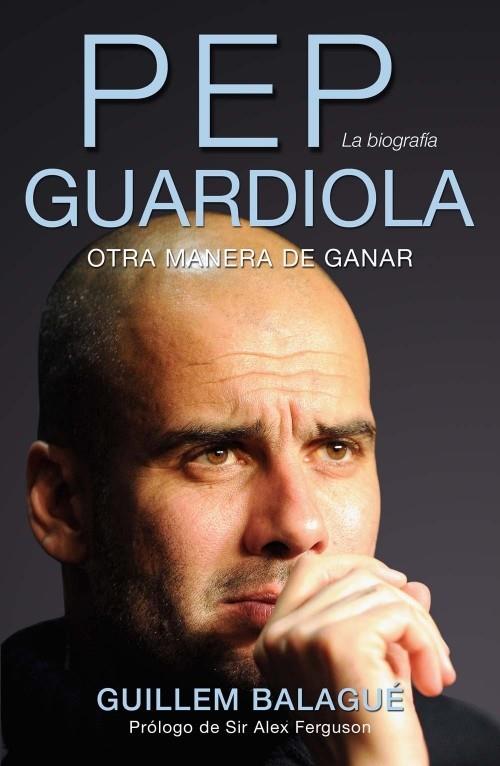 PEP GUARDIOLA, OTRA MANERA DE GANAR | 9788415242482 | BALAGUÉ, GUILLEM | Galatea Llibres | Llibreria online de Reus, Tarragona | Comprar llibres en català i castellà online