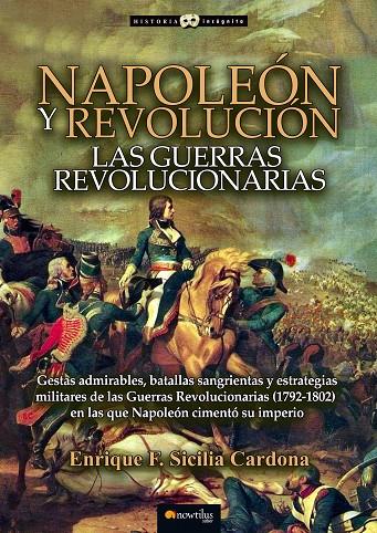 NAPOLEÓN Y REVOLUCIÓN: LAS GUERRAS REVOLUCIONARIAS | 9788499678085 | SICILIA CARDONA, ENRIQUE F. | Galatea Llibres | Librería online de Reus, Tarragona | Comprar libros en catalán y castellano online