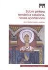 SOBRE PINTURA ROMANICA CATALANA NOVES APORTACIONS | 9788498830781 | PAGES I PARETAS, MONTSERRAT | Galatea Llibres | Librería online de Reus, Tarragona | Comprar libros en catalán y castellano online