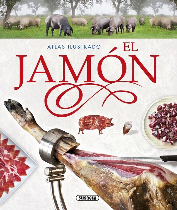 ATLAS ILUSTRADO EL JAMÓN | 9788467736052 | BALASCH BLANCH, ENRIC/RUIZ ARRANZ, YOLANDA | Galatea Llibres | Llibreria online de Reus, Tarragona | Comprar llibres en català i castellà online