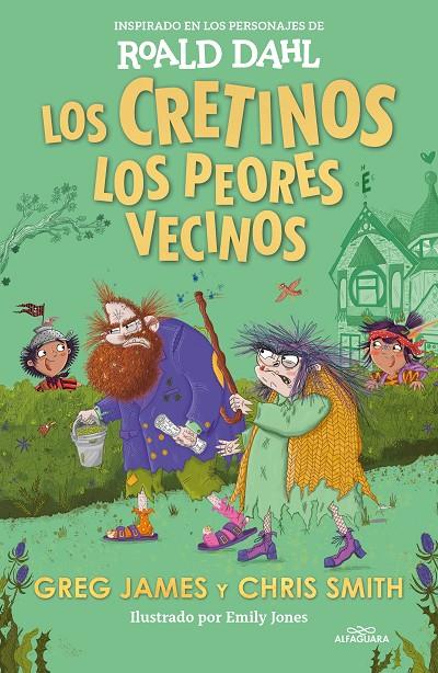 LOS CRETINOS. LOS PEORES VECINOS | 9788419688545 | DAHL, ROALD/JAMES, GREG/SMITH, CHRIS | Galatea Llibres | Librería online de Reus, Tarragona | Comprar libros en catalán y castellano online