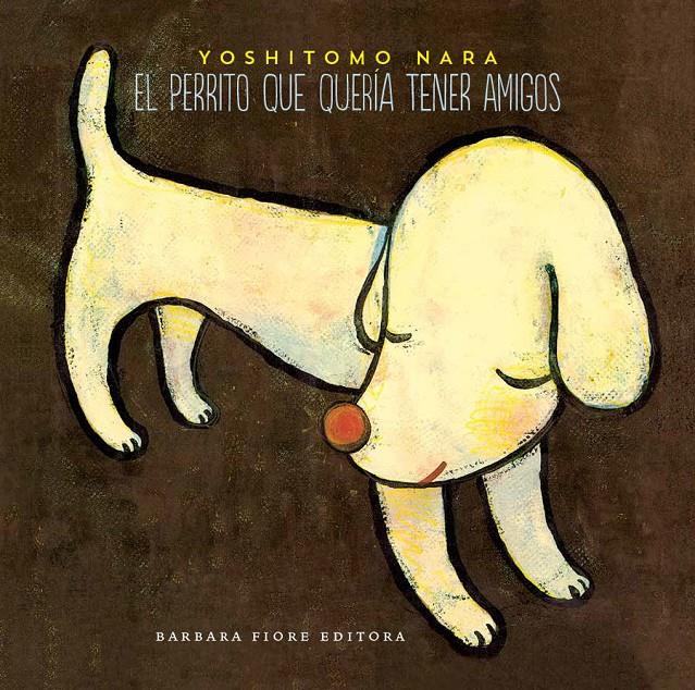 EL PERRITO QUE QUERÍA TENER AMIGOS | 9788415208365 | NARA, YOSHITOMO | Galatea Llibres | Llibreria online de Reus, Tarragona | Comprar llibres en català i castellà online