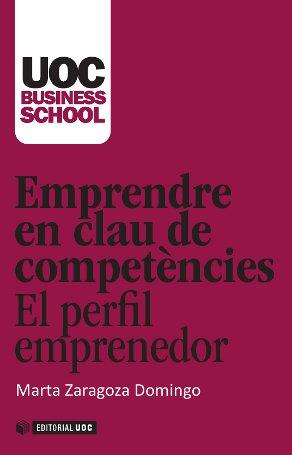 EMPRENDRE EN CLAU DE COMPETÈNCIES. EL PERFIL EMPRENEDOR | 9788490299913 | ZARAGOZA DOMINGO, MARTA | Galatea Llibres | Llibreria online de Reus, Tarragona | Comprar llibres en català i castellà online